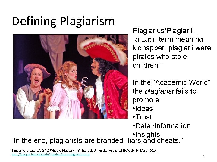 Defining Plagiarism Plagiarius/Plagiarii: “a Latin term meaning kidnapper; plagiarii were pirates who stole children.