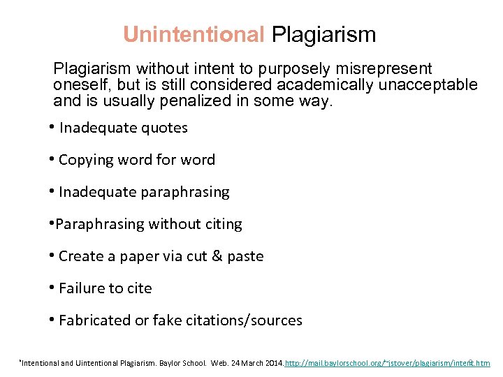 Unintentional Plagiarism without intent to purposely misrepresent oneself, but is still considered academically unacceptable