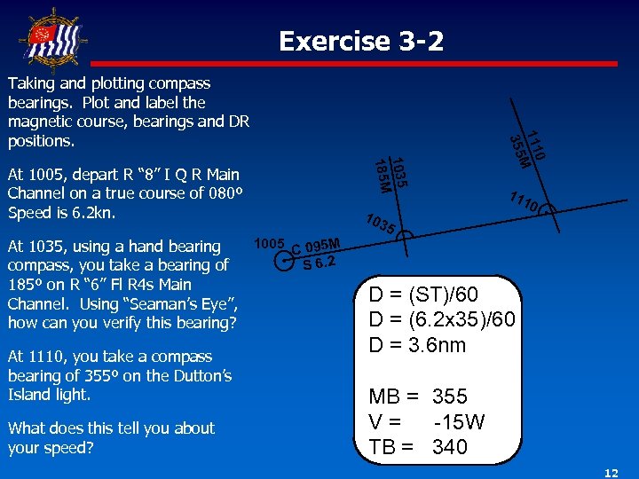 Exercise 3 -2 1005 095 M At 1035, using a hand bearing C S