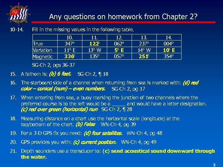 Any questions on homework from Chapter 2? 10 -14. Fill in the missing values