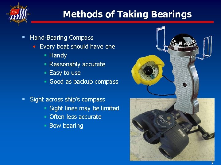 Methods of Taking Bearings § Hand-Bearing Compass • Every boat should have one §
