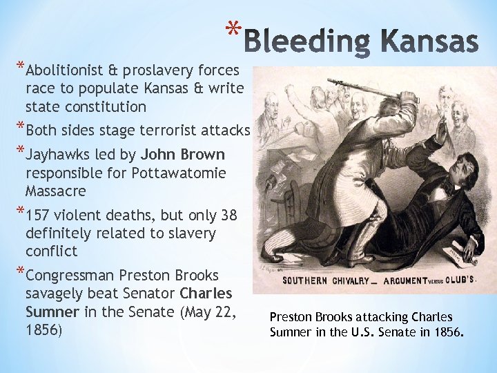 * *Abolitionist & proslavery forces race to populate Kansas & write state constitution *Both