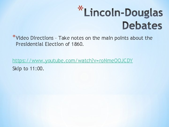 * *Video Directions – Take notes on the main points about the Presidential Election