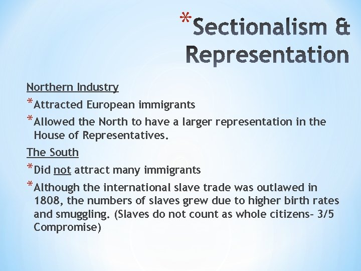 * Northern Industry *Attracted European immigrants *Allowed the North to have a larger representation