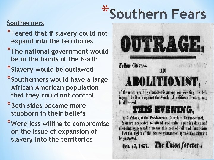 Southerners * *Feared that if slavery could not expand into the territories *The national