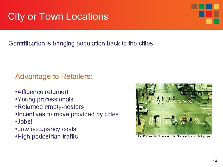 City or Town Locations Gentrification is bringing population back to the cities. Advantage to