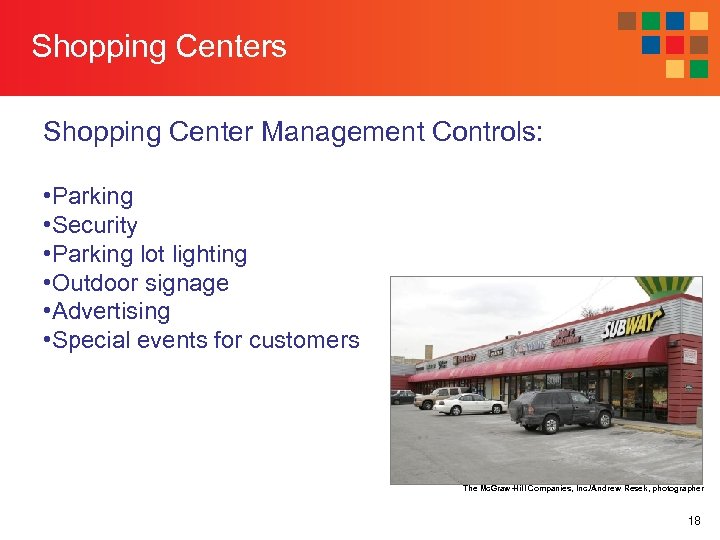 Shopping Centers Shopping Center Management Controls: • Parking • Security • Parking lot lighting