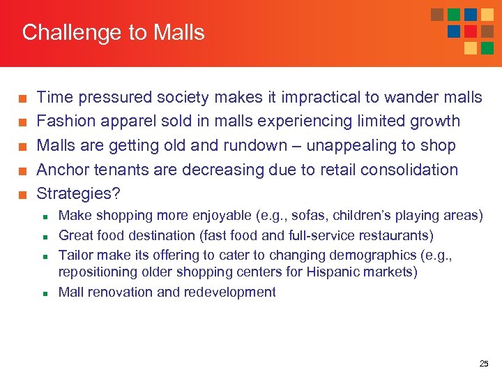 Challenge to Malls ■ ■ ■ Time pressured society makes it impractical to wander