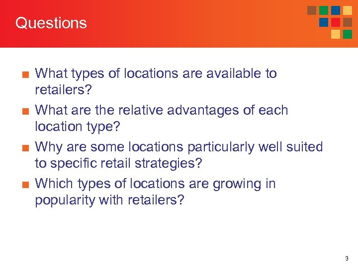 Questions ■ What types of locations are available to retailers? ■ What are the