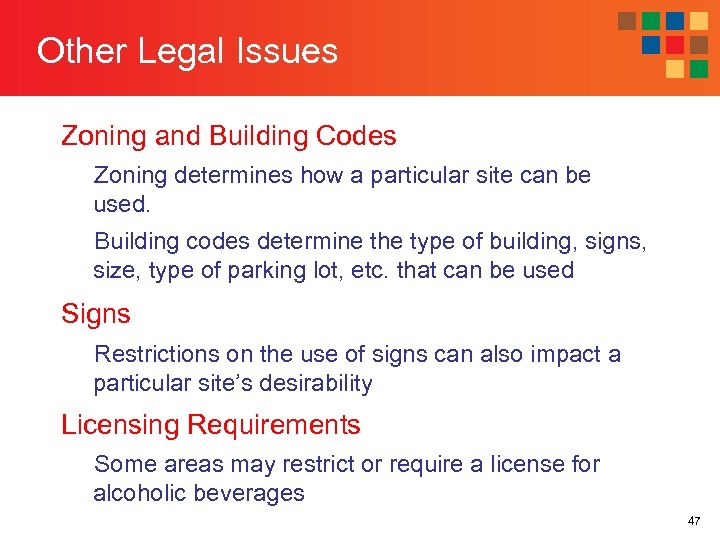 Other Legal Issues Zoning and Building Codes Zoning determines how a particular site can