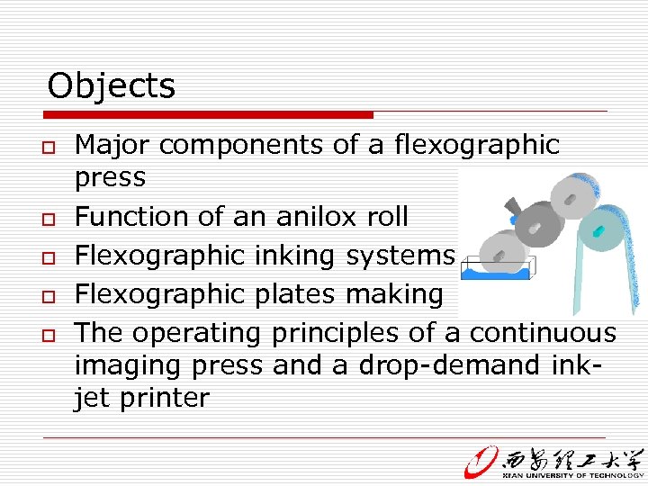 Objects o o o Major components of a flexographic press Function of an anilox