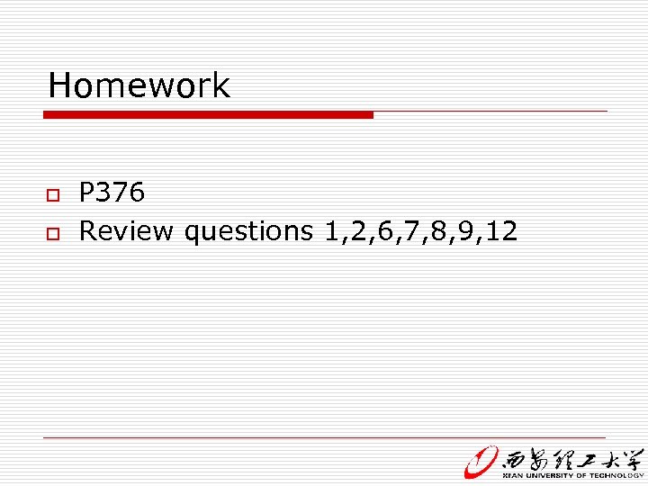 Homework o o P 376 Review questions 1, 2, 6, 7, 8, 9, 12