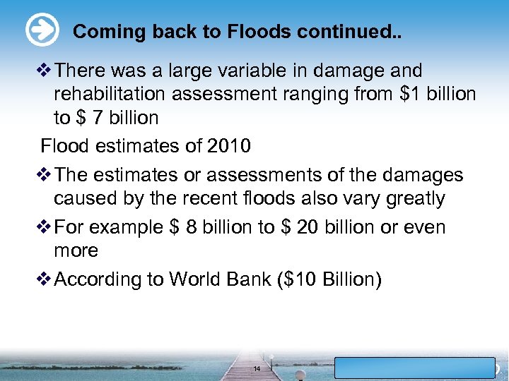 Coming back to Floods continued. . v There was a large variable in damage