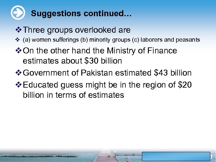 Suggestions continued… v Three groups overlooked are v (a) women sufferings (b) minority groups