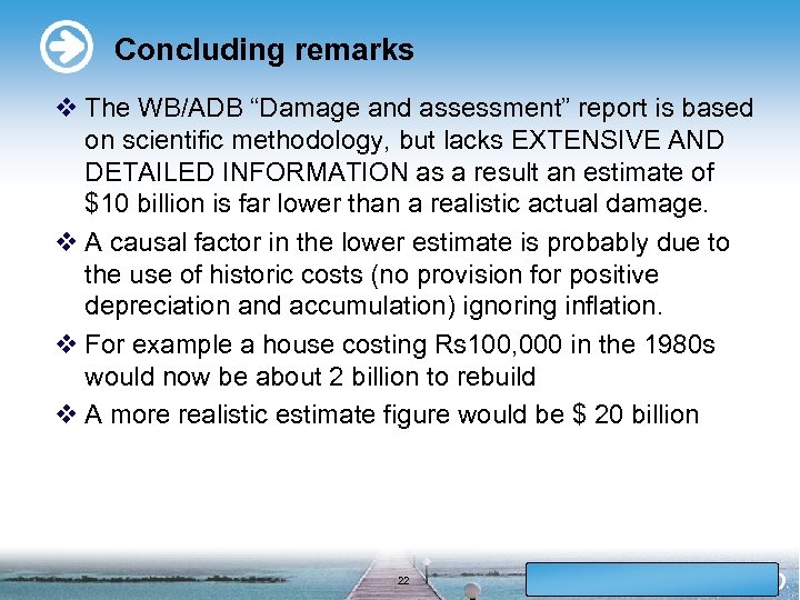 Concluding remarks v The WB/ADB “Damage and assessment” report is based on scientific methodology,