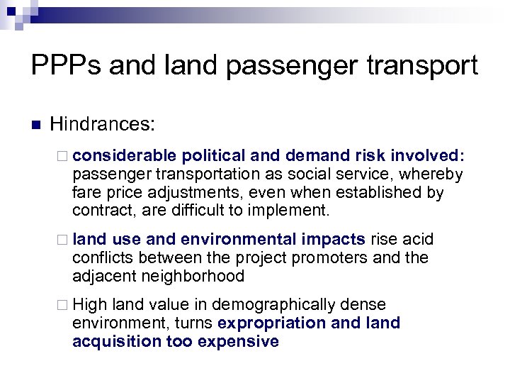 PPPs and land passenger transport n Hindrances: ¨ considerable political and demand risk involved: