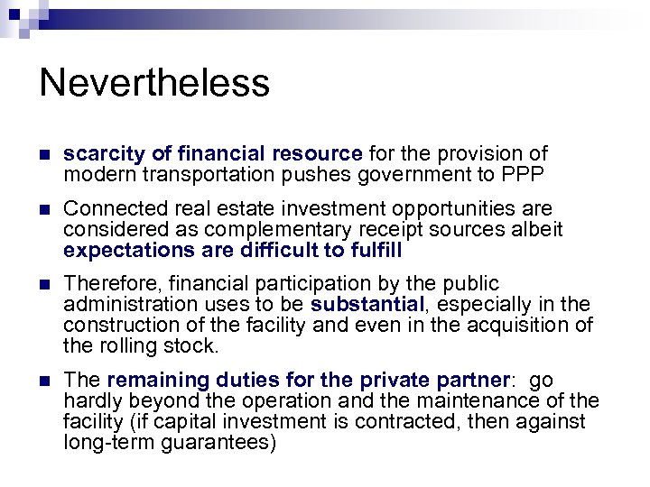 Nevertheless n scarcity of financial resource for the provision of modern transportation pushes government