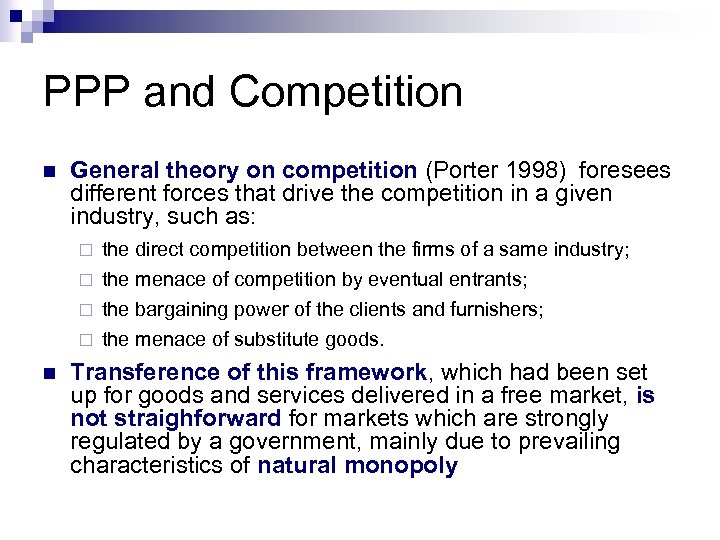 PPP and Competition n General theory on competition (Porter 1998) foresees different forces that