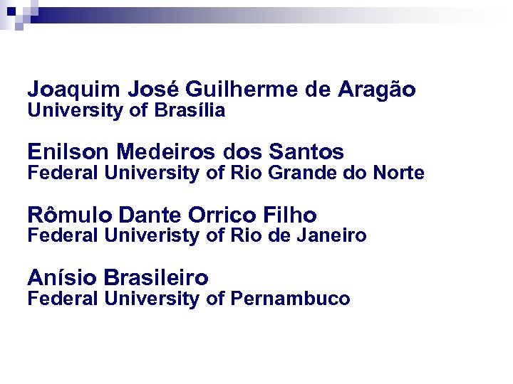 Joaquim José Guilherme de Aragão University of Brasília Enilson Medeiros dos Santos Federal University