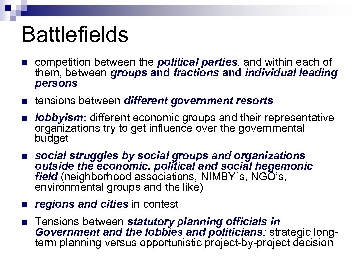 Battlefields n competition between the political parties, and within each of them, between groups