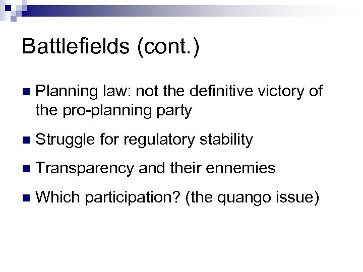 Battlefields (cont. ) n Planning law: not the definitive victory of the pro-planning party