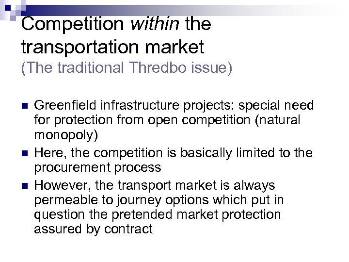 Competition within the transportation market (The traditional Thredbo issue) n n n Greenfield infrastructure