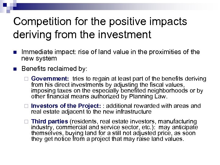 Competition for the positive impacts deriving from the investment n Immediate impact: rise of