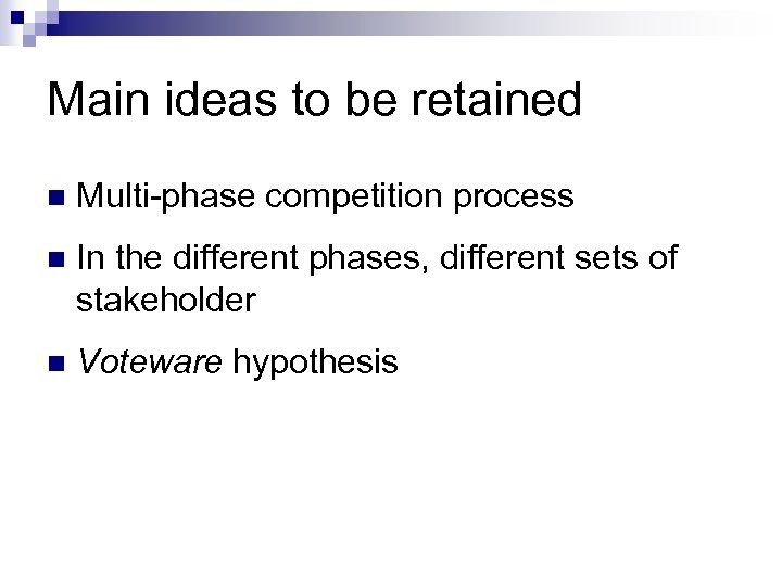 Main ideas to be retained n Multi-phase competition process n In the different phases,