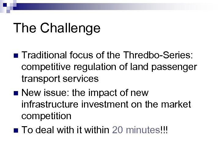 The Challenge Traditional focus of the Thredbo-Series: competitive regulation of land passenger transport services