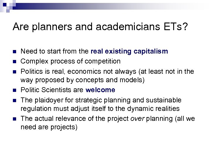 Are planners and academicians ETs? n n n Need to start from the real