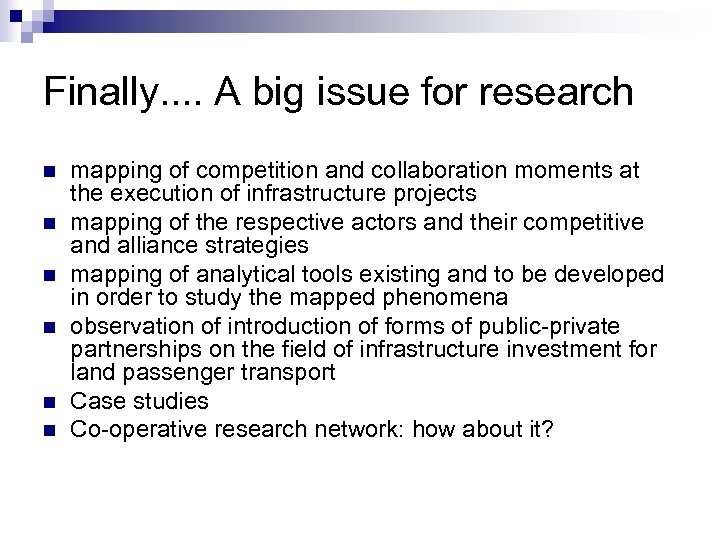 Finally. . A big issue for research n n n mapping of competition and