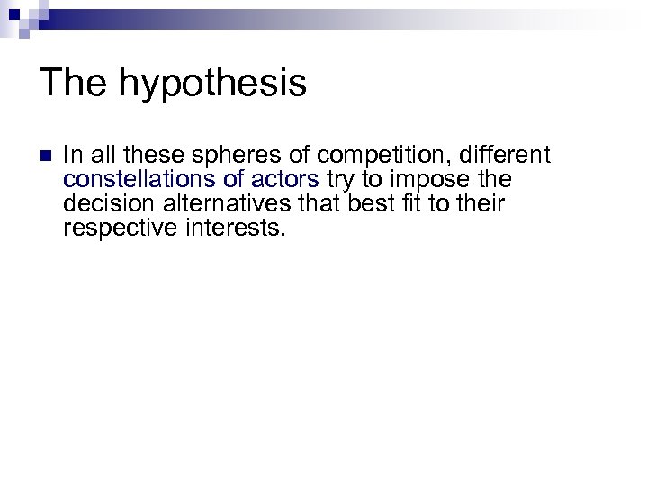 The hypothesis n In all these spheres of competition, different constellations of actors try