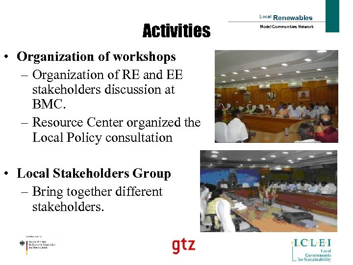 Local Activities • Organization of workshops – Organization of RE and EE stakeholders discussion