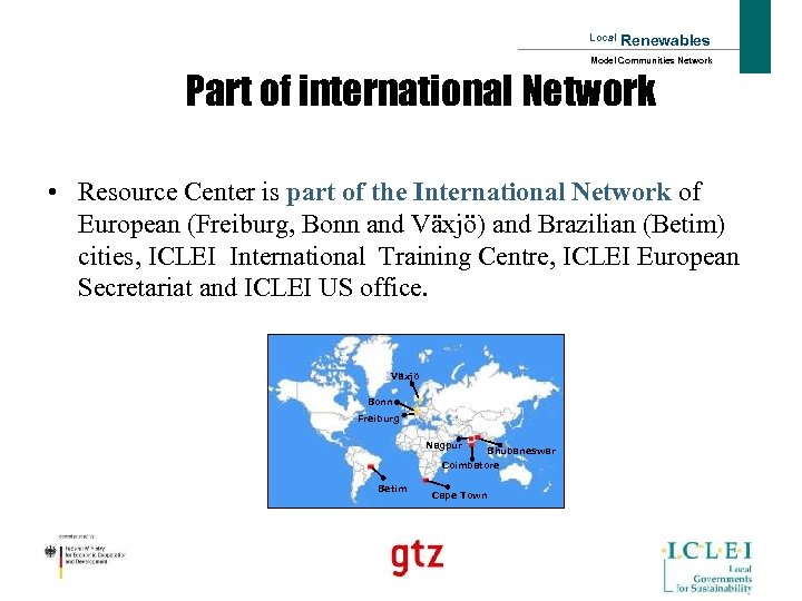 Local Renewables Model Communities Network Part of international Network • Resource Center is part