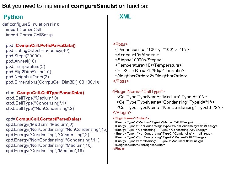 But you need to implement configure. Simulation function: Python def configure. Simulation(sim): import Compu.