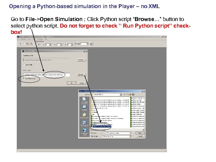 Opening a Python-based simulation in the Player – no XML Go to File->Open Simulation