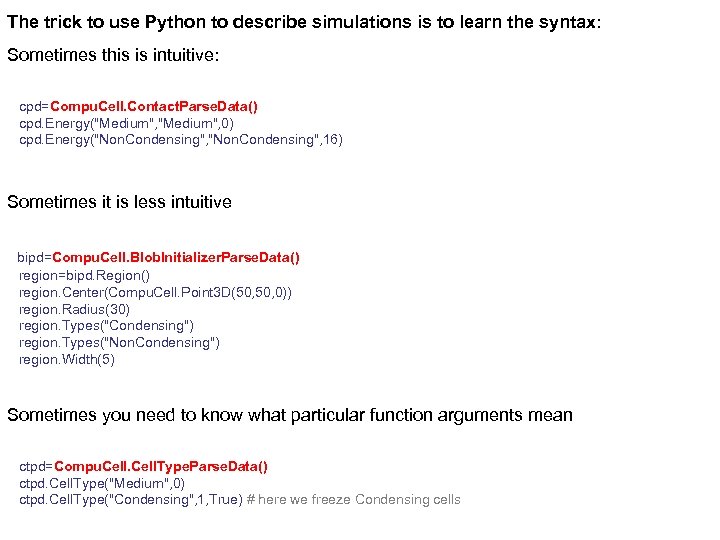 The trick to use Python to describe simulations is to learn the syntax: Sometimes