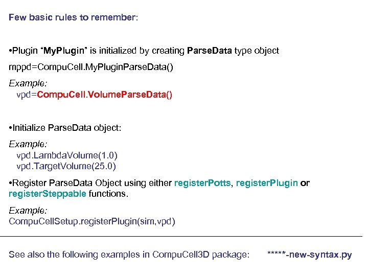 Few basic rules to remember: • Plugin “My. Plugin” is initialized by creating Parse.