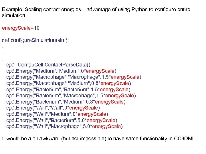 Example: Scaling contact energies – advantage of using Python to configure entire simulation energy.