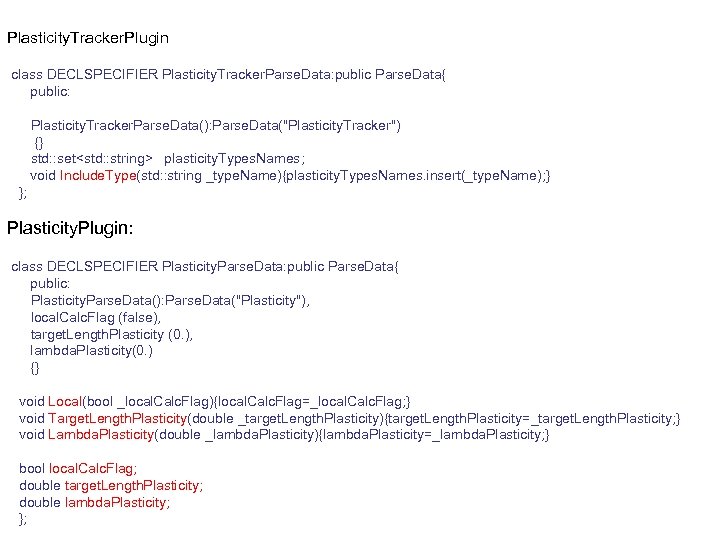 Plasticity. Tracker. Plugin class DECLSPECIFIER Plasticity. Tracker. Parse. Data: public Parse. Data{ public: Plasticity.