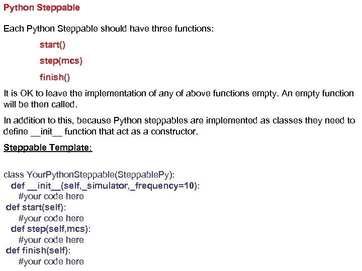 Python Steppable Each Python Steppable should have three functions: start() step(mcs) finish() It is