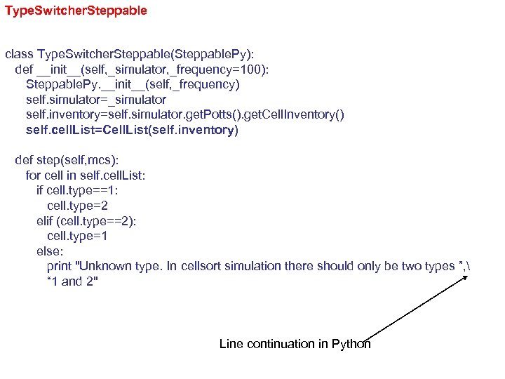 Type. Switcher. Steppable class Type. Switcher. Steppable(Steppable. Py): def __init__(self, _simulator, _frequency=100): Steppable. Py.