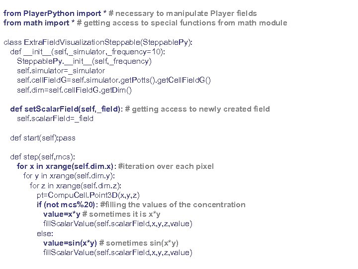 from Player. Python import * # necessary to manipulate Player fields from math import