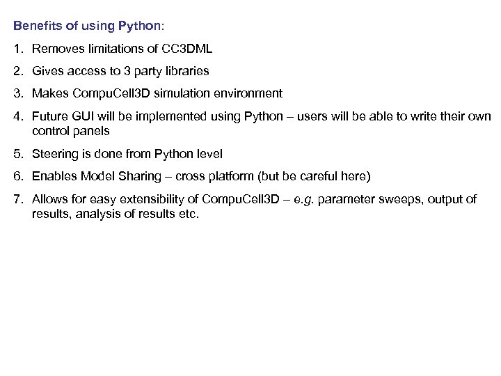 Benefits of using Python: 1. Removes limitations of CC 3 DML 2. Gives access