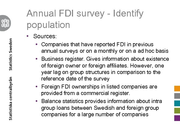 Annual FDI survey - Identify population • Sources: • Companies that have reported FDI