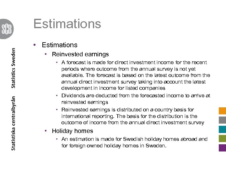 Estimations • Reinvested earnings • A forecast is made for direct investment income for