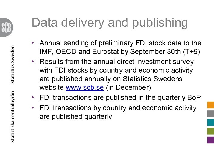 Data delivery and publishing • Annual sending of preliminary FDI stock data to the