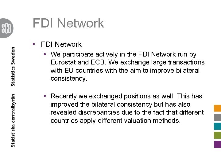 FDI Network • We participate actively in the FDI Network run by Eurostat and