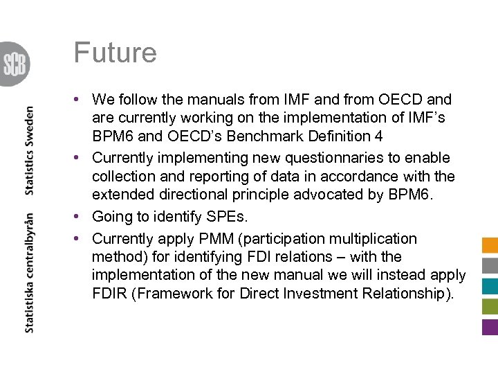Future • We follow the manuals from IMF and from OECD and are currently