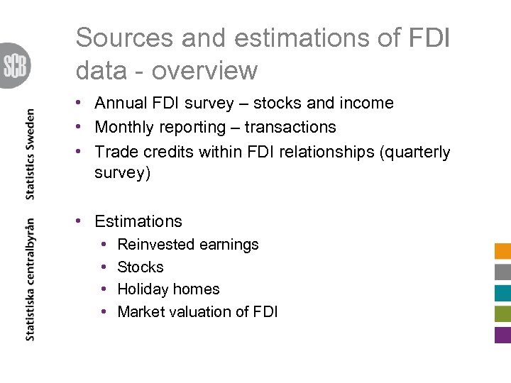 Sources and estimations of FDI data - overview • Annual FDI survey – stocks